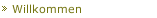 Willkommen 